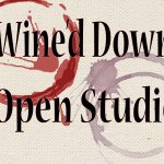 12/11- Wine’d Down Open Studio